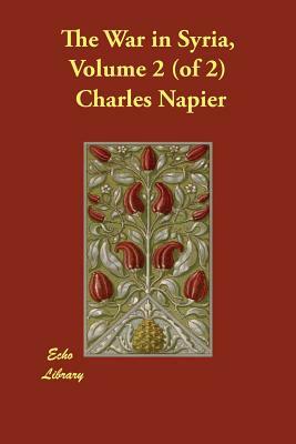 The War in Syria, Volume 2 (of 2) by Charles Napier
