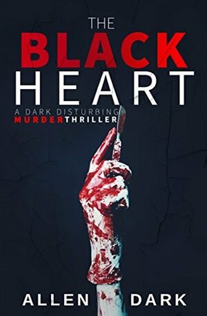 The Black Heart: A Dark Disturbing Cannibalistic Murder Thriller (Nepolai A Noir Murder Series) by Allen Dark