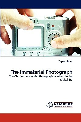 The Immaterial Photograph by Zeynep Beler