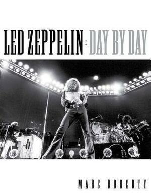 Led Zeppelin - Day by Day by Marc Roberty