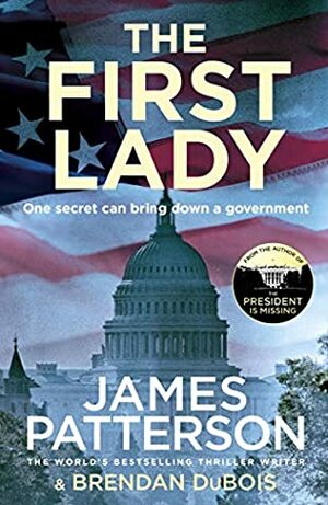 The First Lady: One secret can bring down a government by James Patterson