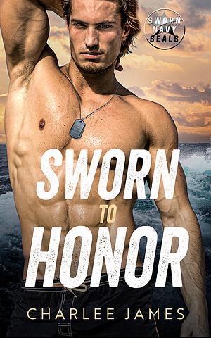 Sworn to Honor by Charlee James