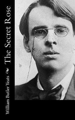 The Secret Rose by W.B. Yeats