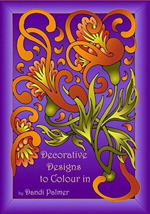 Decorative Designs to Colour In (Pictures to Colour In) by Dandi Palmer