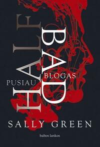 Pusiau blogas by Sally Green