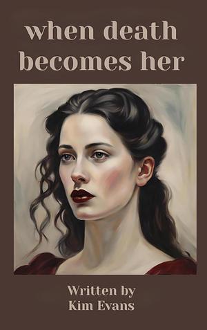 When Death Becomes Her by Kim Evans