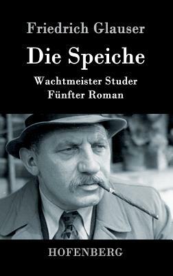 Die Speiche: Wachtmeister Studer Fünfter Roman by Friedrich Glauser