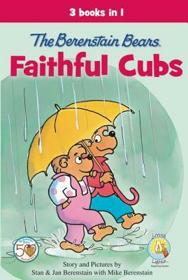 The Berenstain Bears, Faithful Cubs: 3 Books in 1 by Stan Berenstain, Jan Berenstain, Mike Berenstain