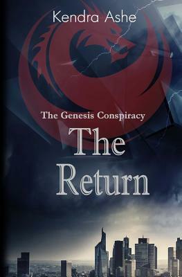 The Return: A Science Fiction Conspiracy Thriller by Kendra Ashe