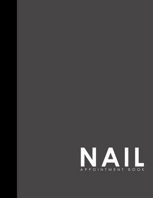 Nail Appointment Book: 6 Columns Appointment Book, Appointment Reminder Notepad, Daily Appointment Organizer, Grey Cover by Moito Publishing