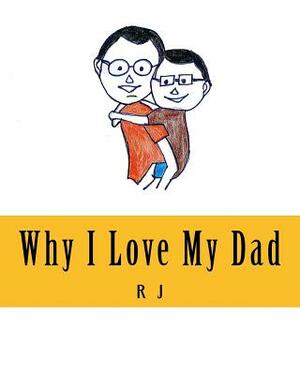 Why I Love My Dad by R. J