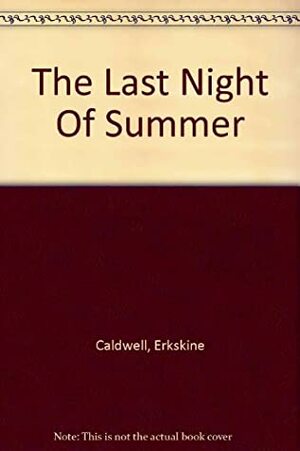 The Last Night Of Summer by Erskine Caldwell