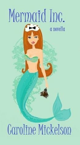 Mermaid Inc. by Caroline Mickelson