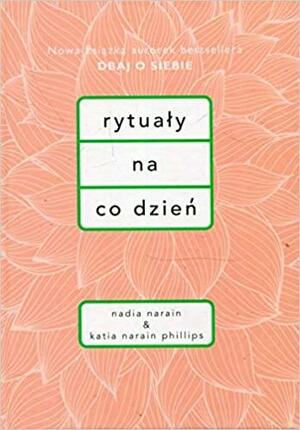 Rytuały na co dzień by Katia Narain-Phillips, Nadia Narain