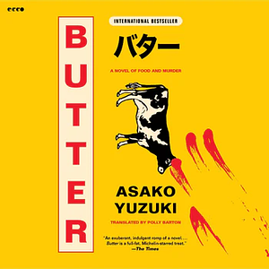 Butter: A Novel of Food and Murder by Asako Yuzuki
