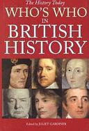 The History Today Who's who in British History by Juliet Gardiner