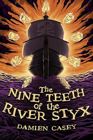 The Nine Teeth of the River Styx by Damien Casey