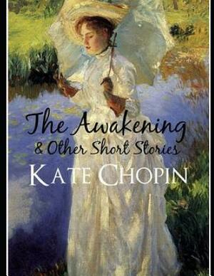 The Awakening (Annotated) by Kate Chopin