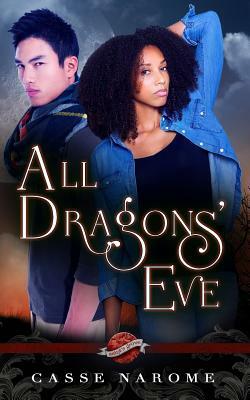 All Dragons' Eve by Casse Narome