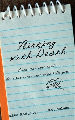 Flirting With Death by S. G. Nelson, Mike McMullen