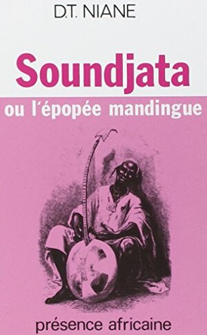 Soundjata ou l'épopée mandingue by Djibril Tamsir Niane