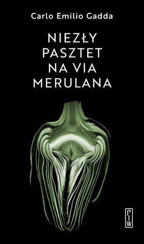 Niezły pasztet na via Merulana by Carlo Emilio Gadda, Anna Wasilewska