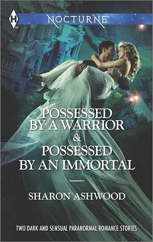 Possessed by a Warrior / Possessed by an Immortal by Sharon Ashwood