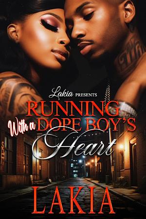 Running With A Dope Boy's Heart: An African American Urban Standalone by Lakia