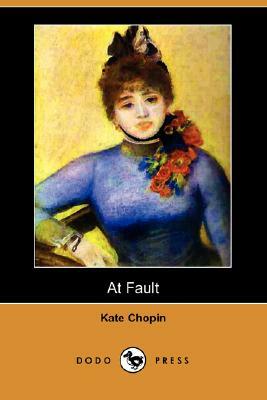 At Fault: By Kate Chopin - Illustrated by Kate Chopin