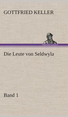 Die Leute Von Seldwyla - Band 1 by Gottfried Keller