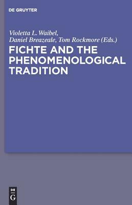 Fichte and the Phenomenological Tradition by 