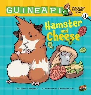 Hamster and Cheese by Colleen AF Venable