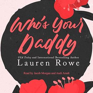 Who's Your Daddy by Lauren Rowe