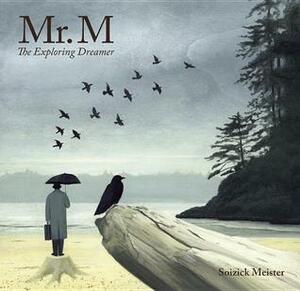 Mr. M: The Exploring Dreamer by Soizick Meister, Kallie George