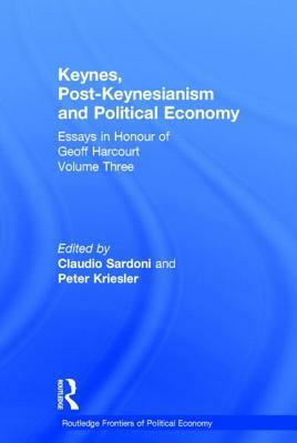 Keynes, Post-Keynesianism and Political Economy: Essays in Honour of Geoff Harcourt, Volume III by 