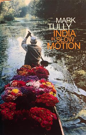 India in Slow Motion by Mark Tully