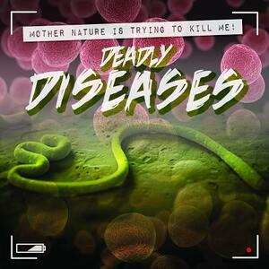 Deadly Diseases by Janey Levy