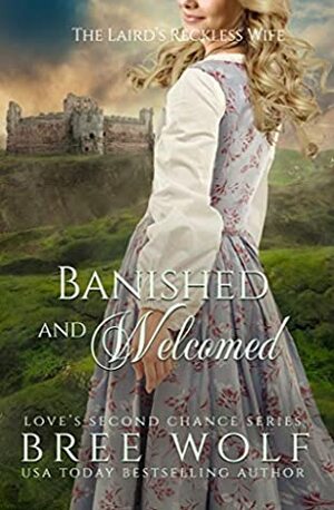 Banished & Welcomed: The Laird's Reckless Wife by Bree Wolf