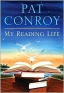 My Reading Life by Pat Conroy