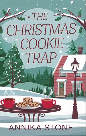 The Christmas Cookie Trap by Annika Stone