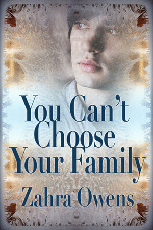 You Can't Choose Your Family by Zahra Owens