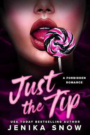 Just The Tip by Jenika Snow