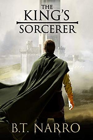 The King's Sorcerer by B.T. Narro