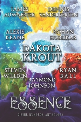 Essence: A Divine Dungeon Anthology by James Auwaerter, Rohan Hublikar, Ryan Ball