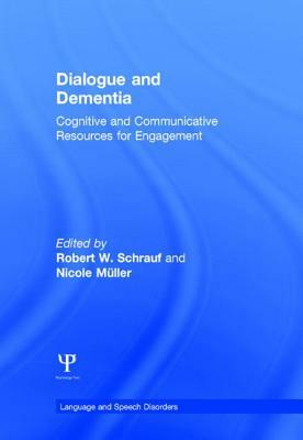 Dialogue and Dementia: Cognitive and Communicative Resources for Engagement by 