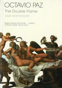 The Double Flame: Love and Eroticism by Octavio Paz