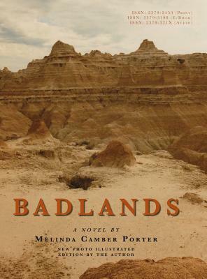 Badlands: New Photo Illustrated Edition Vol 2, Num 7 Melinda Camber Porter Archive of Creative Works by Melinda Camber Porter