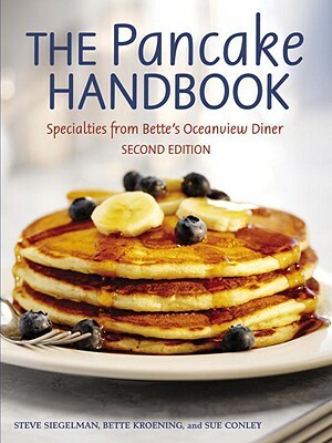 The Pancake Handbook: Specialties from Bette's Oceanview Diner [a Cookbook] by Sue Conley, Bette Kroening, Steve Siegelman