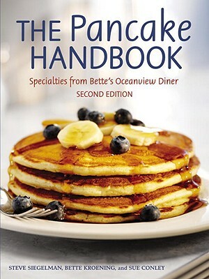 The Pancake Handbook: Specialties from Bette's Oceanview Diner [a Cookbook] by Steve Siegelman, Bette Kroening, Sue Conley