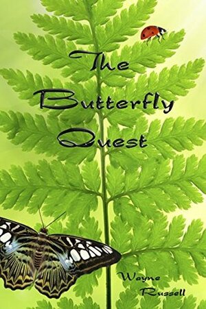 The Butterfly Quest by Wayne Russell